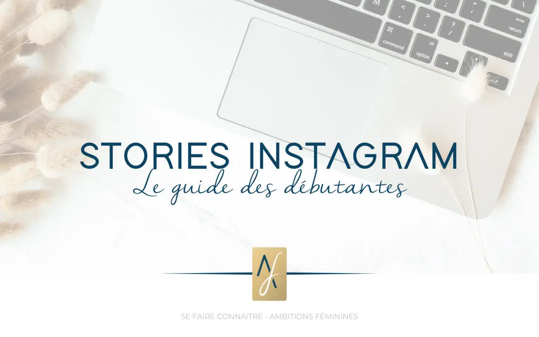 Stories Instagram : LE guide pour débutantes