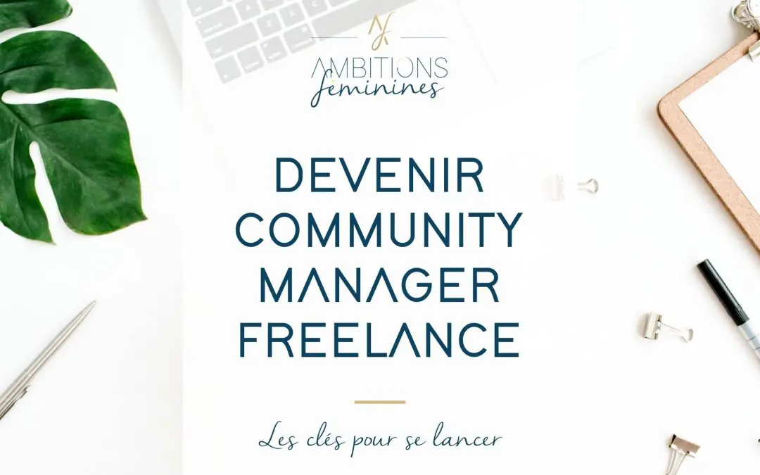 Devenir community manager freelance : les clés pour se lancer