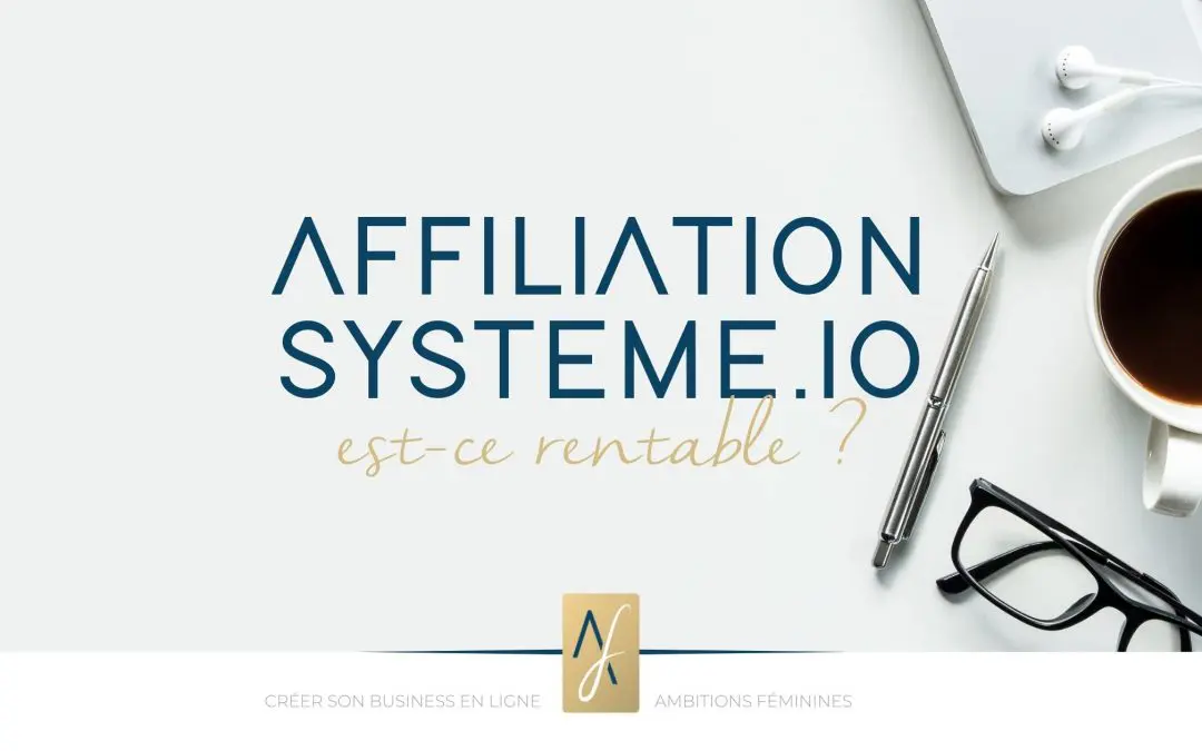Affiliation Systeme.io : est-ce vraiment rentable ?