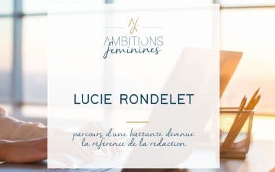 Lucie Rondelet : parcours d’une battante devenue la référence de la rédaction web